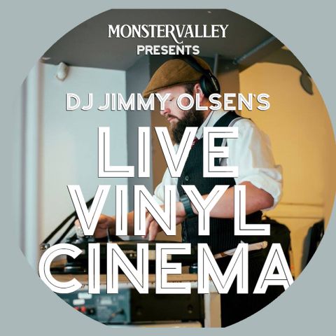 MONSTER VALLEY PRESENTS DJ JIMMY OLSENS LIVE VINYL CINEMA